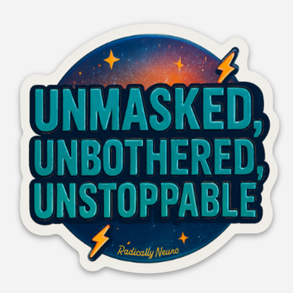 Unmasked, Unbothered, Unstoppable Sticker